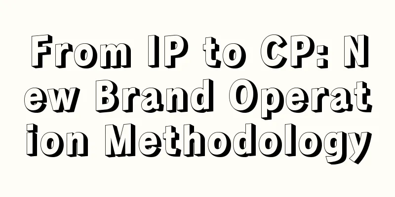 From IP to CP: New Brand Operation Methodology