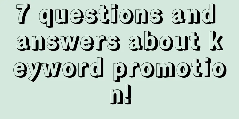 7 questions and answers about keyword promotion!