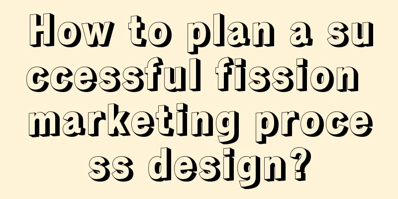 How to plan a successful fission marketing process design?