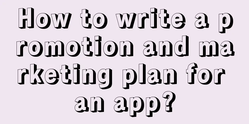 How to write a promotion and marketing plan for an app?