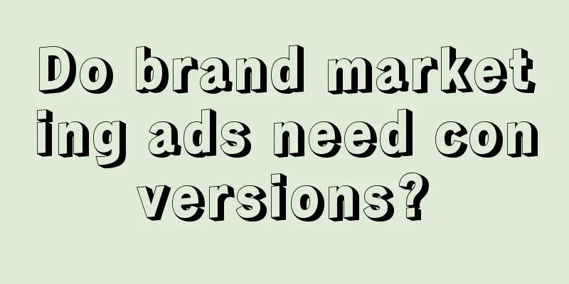 Do brand marketing ads need conversions?