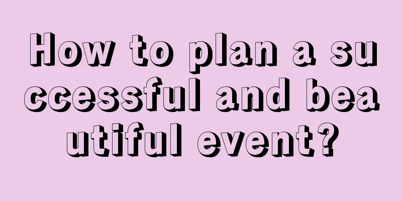 How to plan a successful and beautiful event?