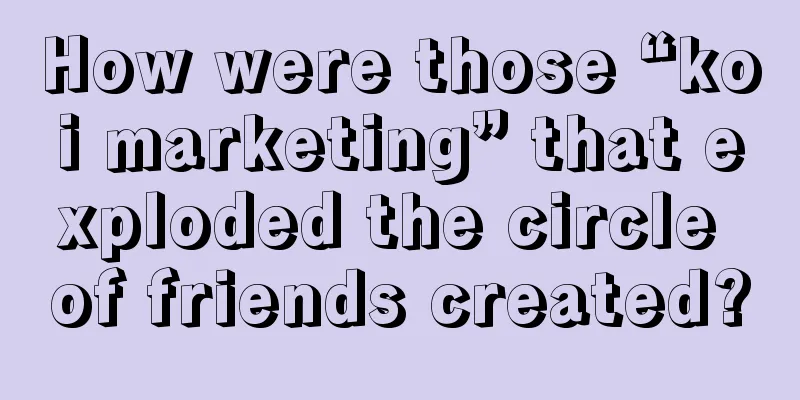 How were those “koi marketing” that exploded the circle of friends created?