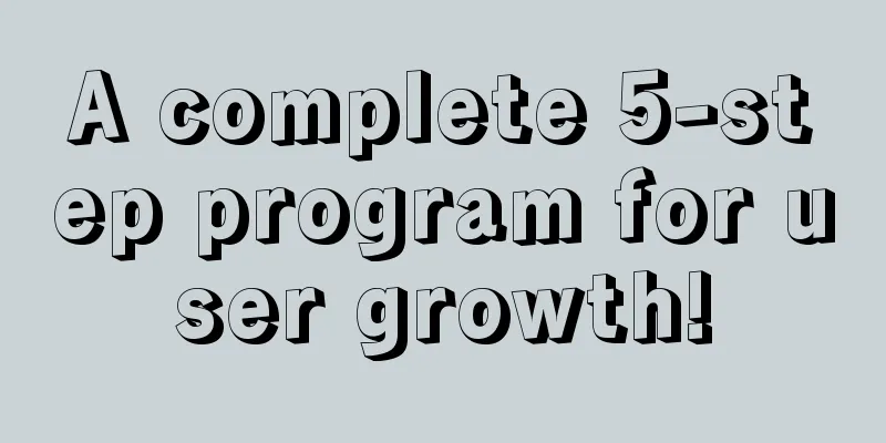 A complete 5-step program for user growth!