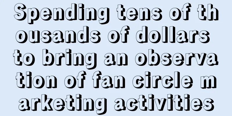 Spending tens of thousands of dollars to bring an observation of fan circle marketing activities