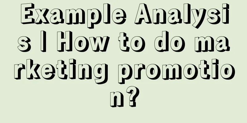 Example Analysis | How to do marketing promotion?