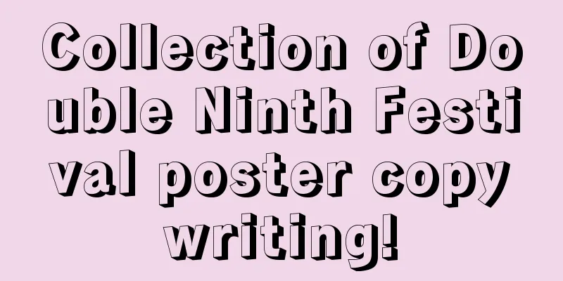 Collection of Double Ninth Festival poster copywriting!