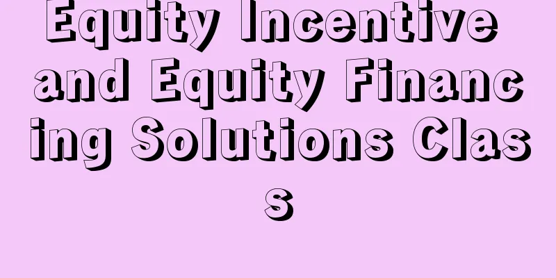 Equity Incentive and Equity Financing Solutions Class