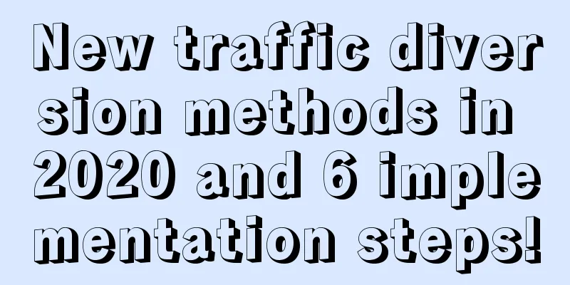 New traffic diversion methods in 2020 and 6 implementation steps!