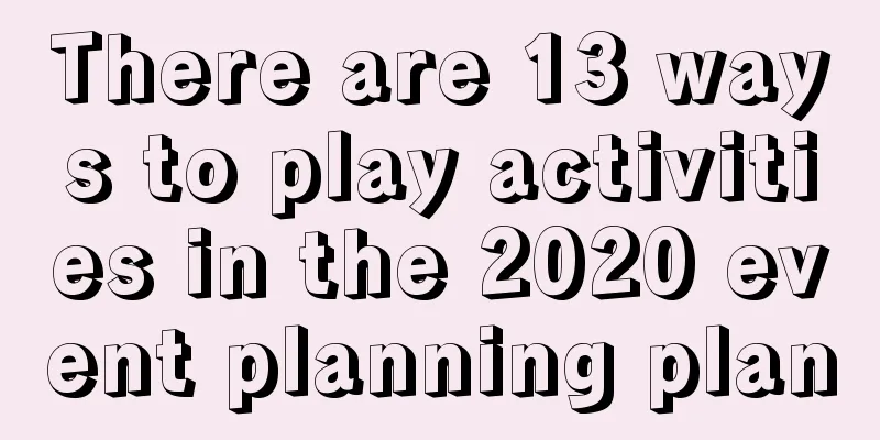 There are 13 ways to play activities in the 2020 event planning plan