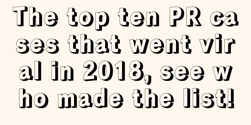 The top ten PR cases that went viral in 2018, see who made the list!