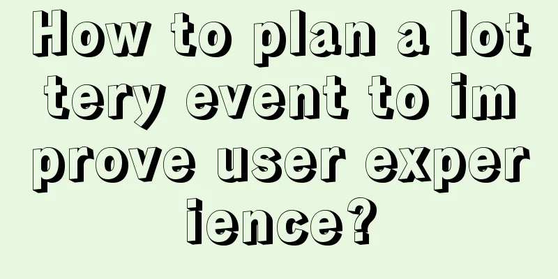 How to plan a lottery event to improve user experience?