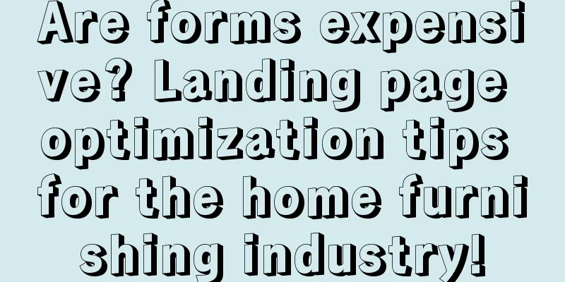 Are forms expensive? Landing page optimization tips for the home furnishing industry!