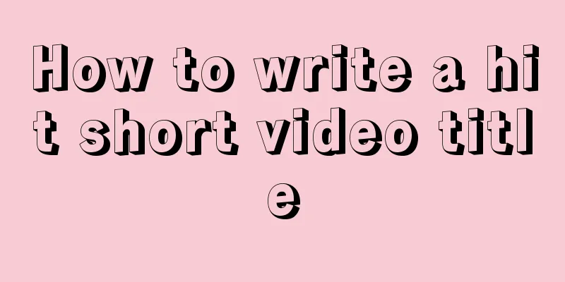 How to write a hit short video title