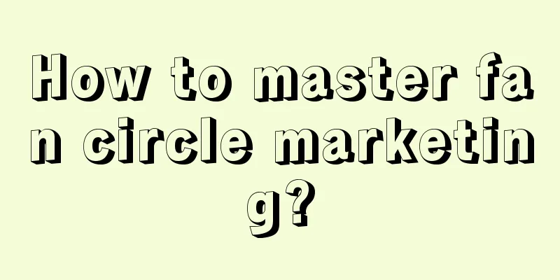 How to master fan circle marketing?