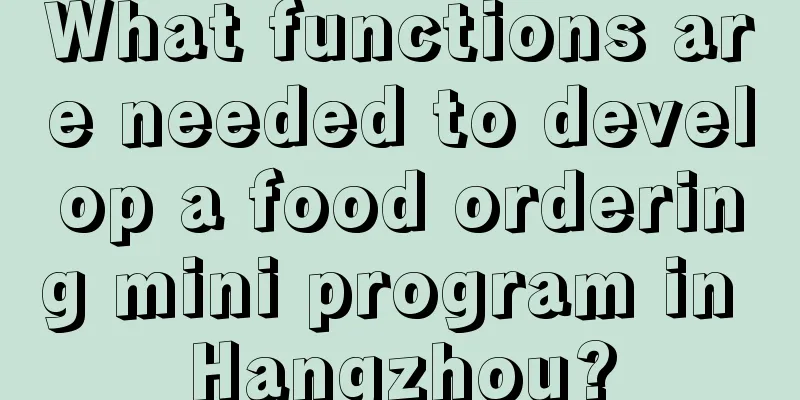 What functions are needed to develop a food ordering mini program in Hangzhou?