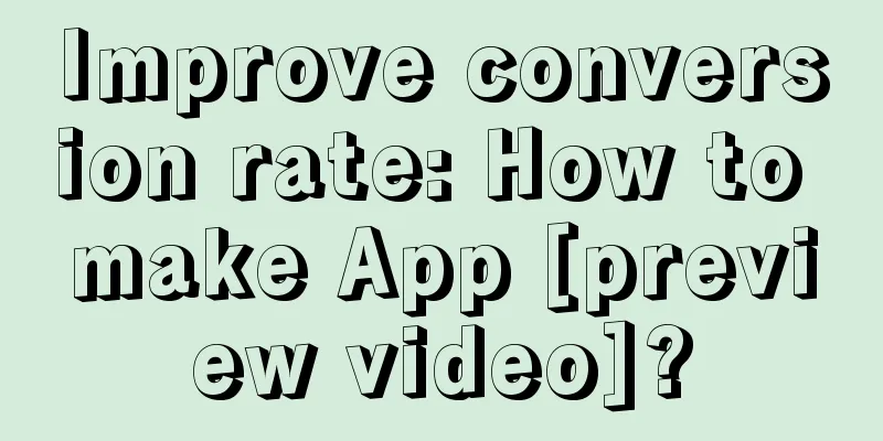 Improve conversion rate: How to make App [preview video]?