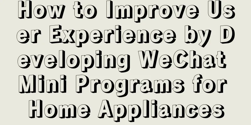 How to Improve User Experience by Developing WeChat Mini Programs for Home Appliances