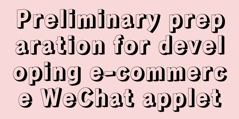 Preliminary preparation for developing e-commerce WeChat applet