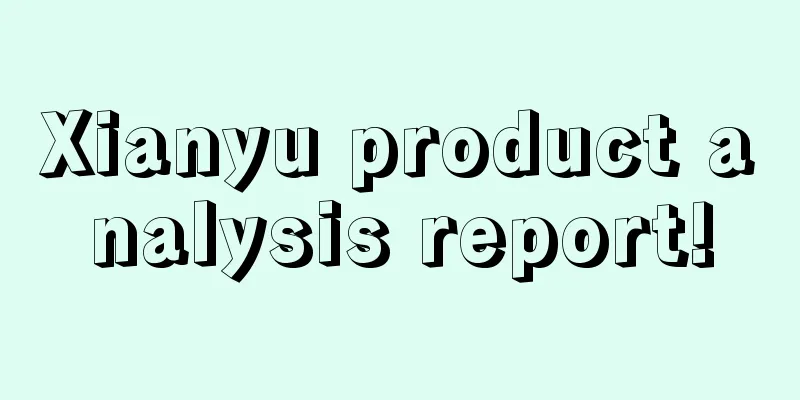 Xianyu product analysis report!