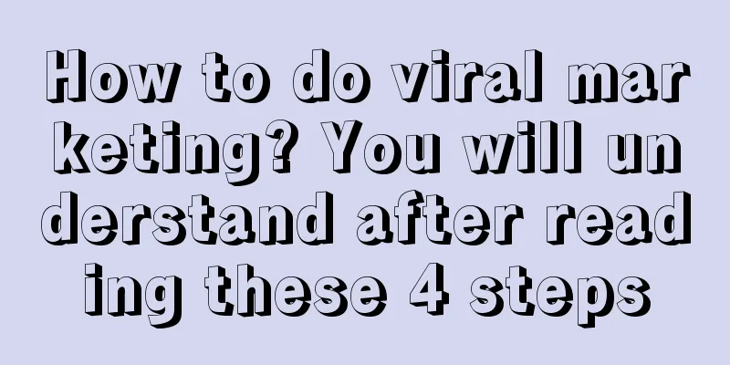 How to do viral marketing? You will understand after reading these 4 steps