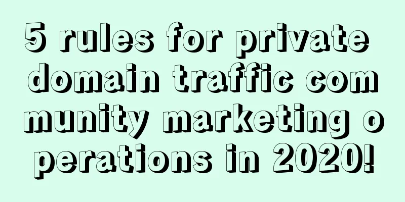 5 rules for private domain traffic community marketing operations in 2020!