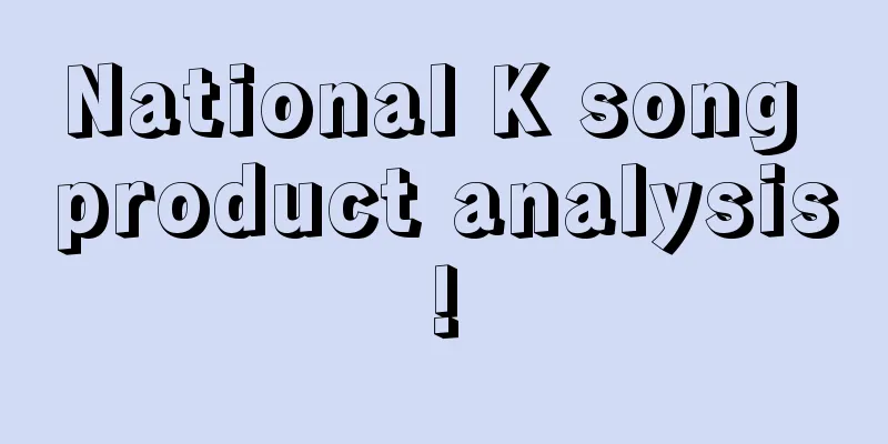 National K song product analysis!