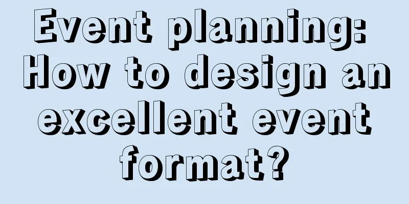 Event planning: How to design an excellent event format?