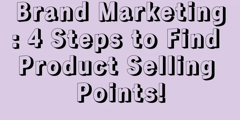 Brand Marketing: 4 Steps to Find Product Selling Points!