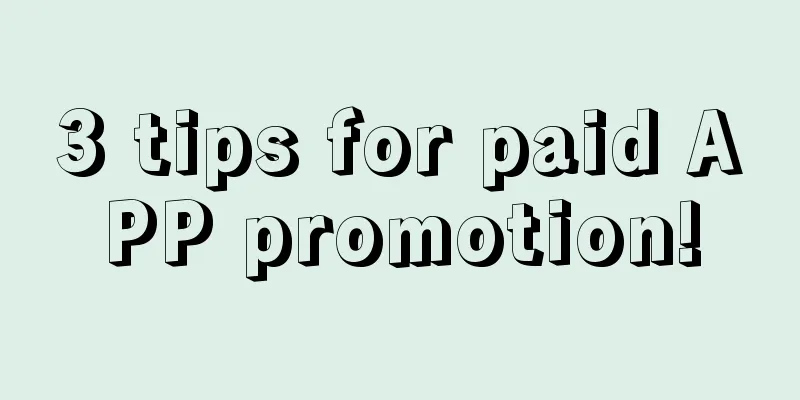 3 tips for paid APP promotion!