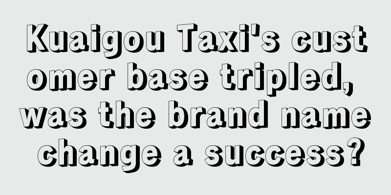 Kuaigou Taxi's customer base tripled, was the brand name change a success?