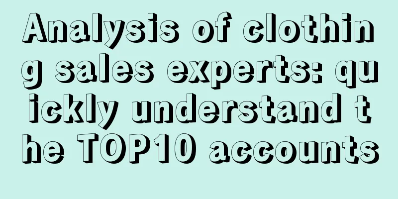 Analysis of clothing sales experts: quickly understand the TOP10 accounts