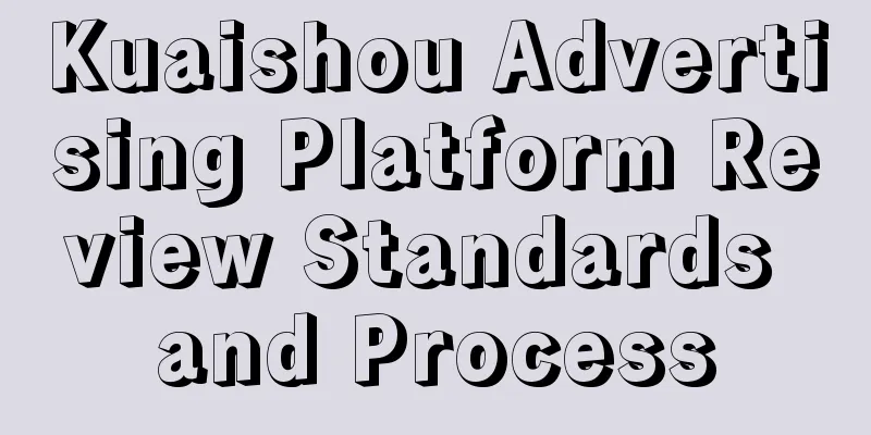 Kuaishou Advertising Platform Review Standards and Process