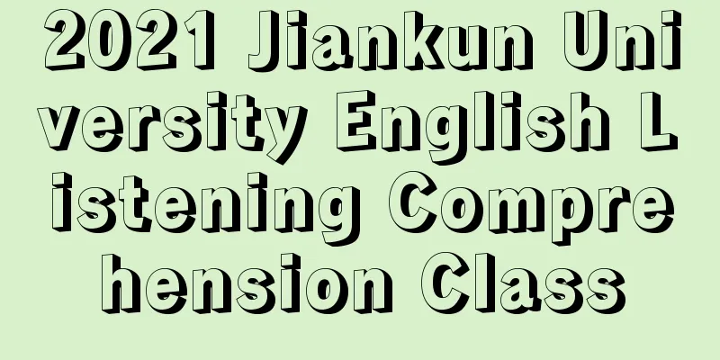 2021 Jiankun University English Listening Comprehension Class