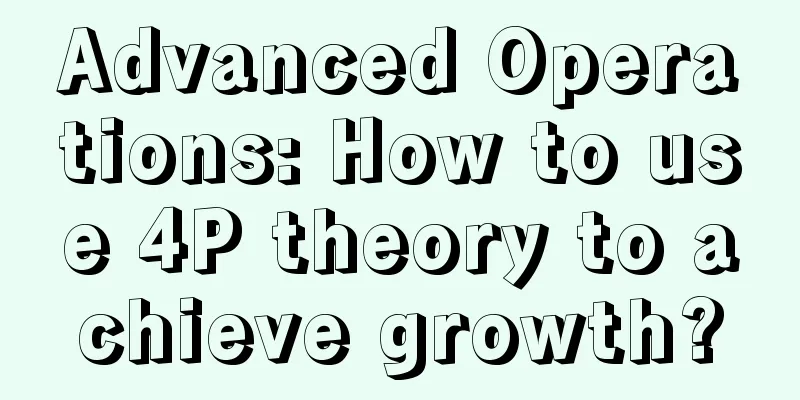 Advanced Operations: How to use 4P theory to achieve growth?