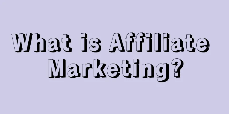 What is Affiliate Marketing?