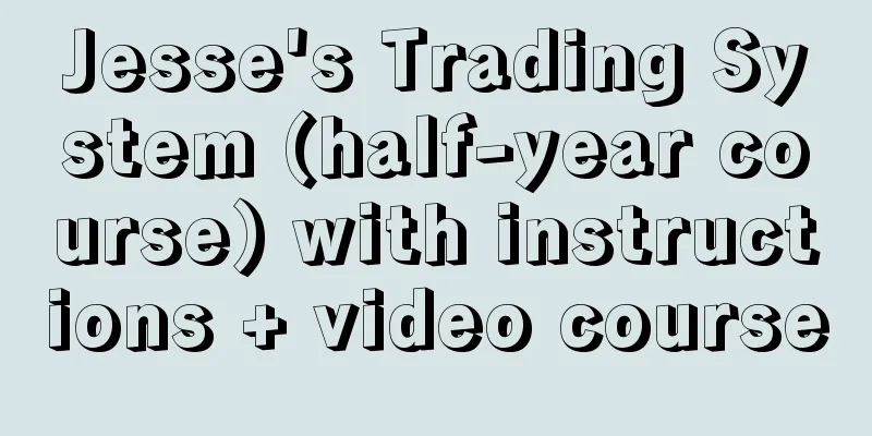 Jesse's Trading System (half-year course) with instructions + video course