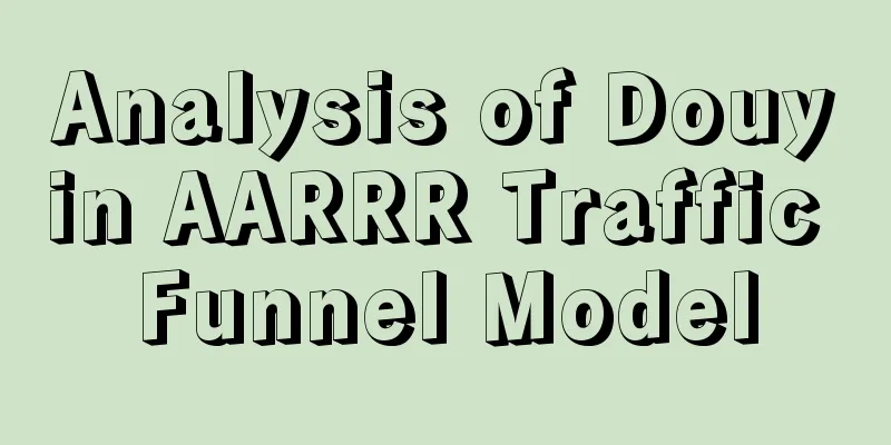 Analysis of Douyin AARRR Traffic Funnel Model