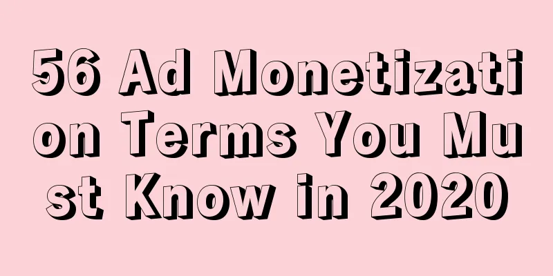 56 Ad Monetization Terms You Must Know in 2020