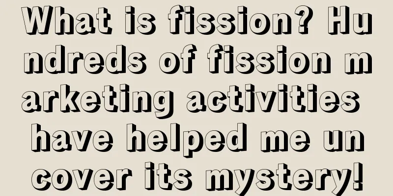 What is fission? Hundreds of fission marketing activities have helped me uncover its mystery!