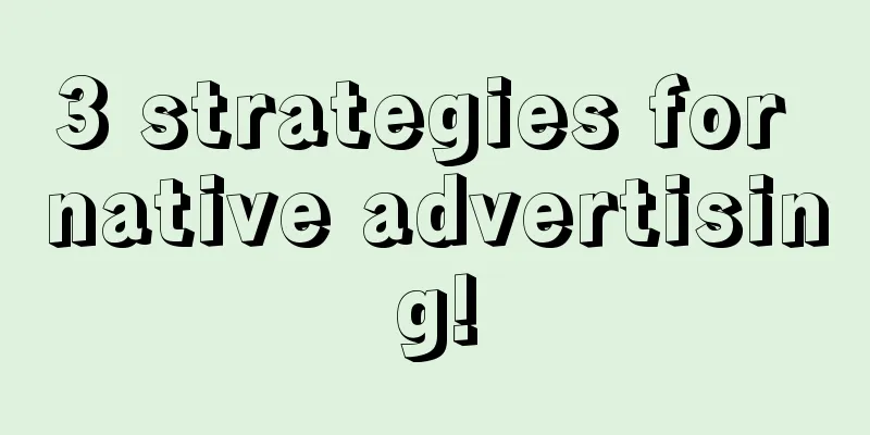 3 strategies for native advertising!