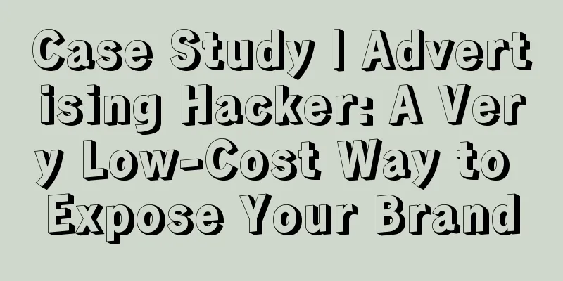 Case Study | Advertising Hacker: A Very Low-Cost Way to Expose Your Brand