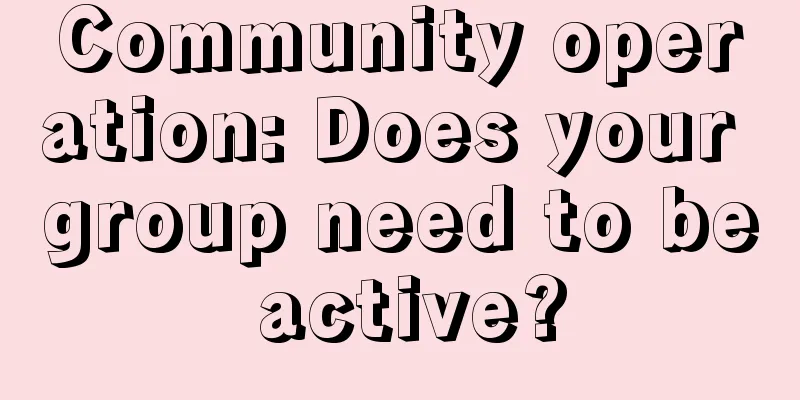 Community operation: Does your group need to be active?