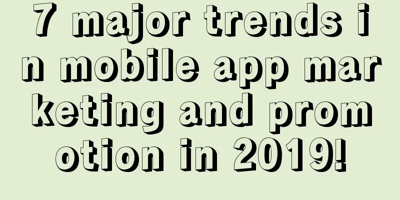 7 major trends in mobile app marketing and promotion in 2019!