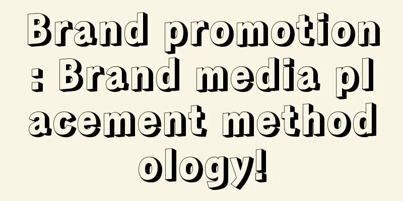 Brand promotion: Brand media placement methodology!