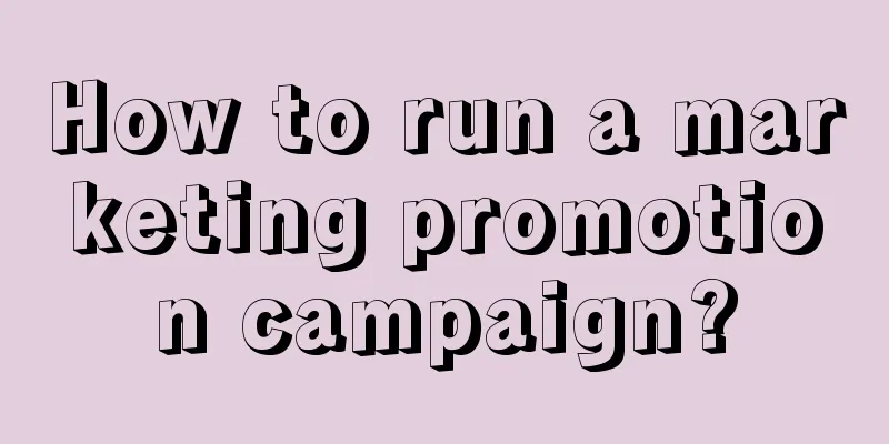 How to run a marketing promotion campaign?