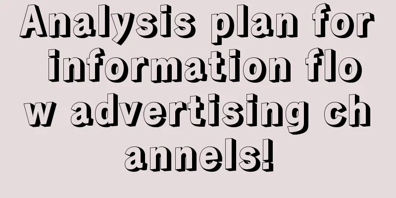 Analysis plan for information flow advertising channels!