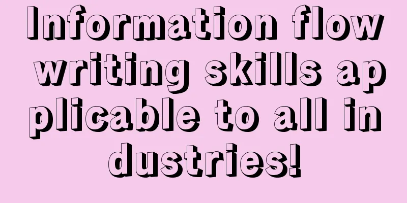 Information flow writing skills applicable to all industries!