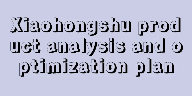 Xiaohongshu product analysis and optimization plan