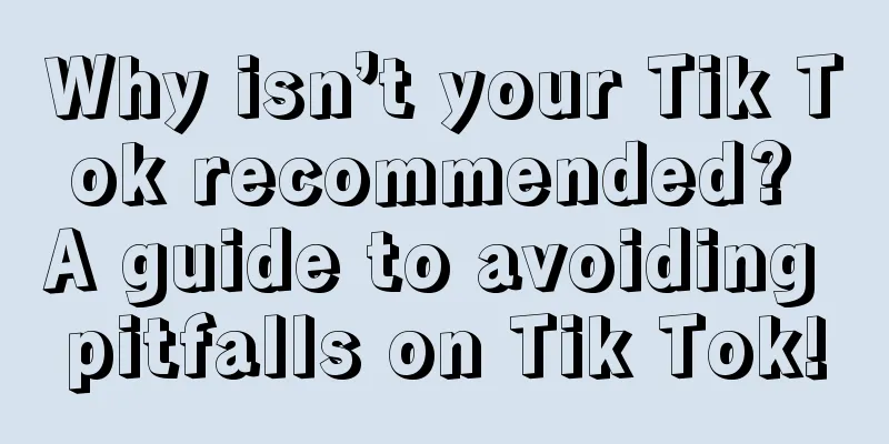 Why isn’t your Tik Tok recommended? A guide to avoiding pitfalls on Tik Tok!